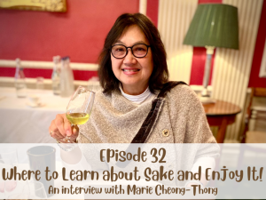 Read more about the article Ep. 32: Where to Learn about Sake and Enjoy It: an interview with Marie Cheong-Thong